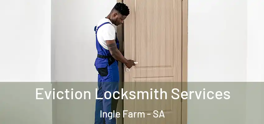 Eviction Locksmith Services Ingle Farm - SA