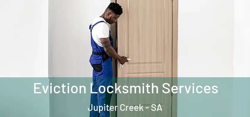  Eviction Locksmith Services Jupiter Creek - SA