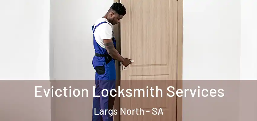 Eviction Locksmith Services Largs North - SA