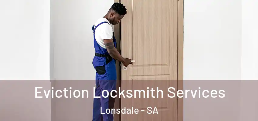 Eviction Locksmith Services Lonsdale - SA