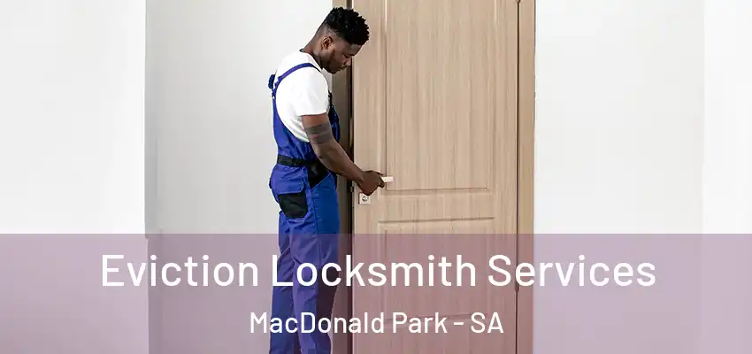 Eviction Locksmith Services MacDonald Park - SA