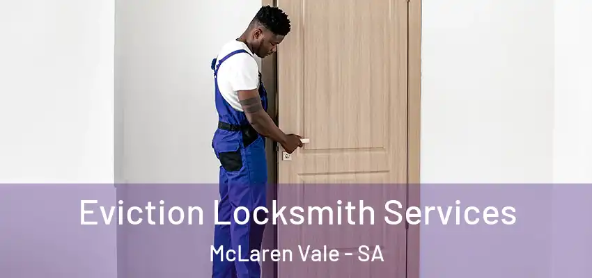  Eviction Locksmith Services McLaren Vale - SA