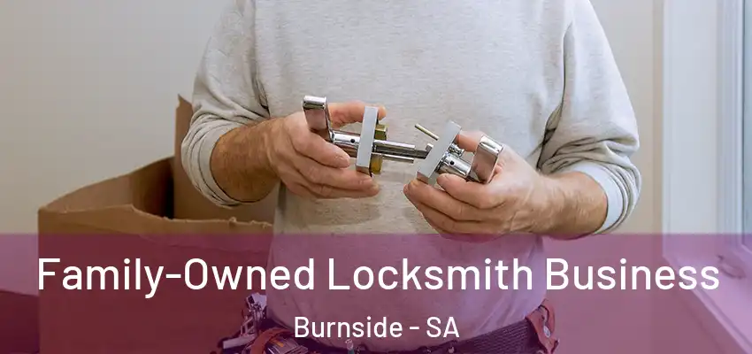 Family-Owned Locksmith Business Burnside - SA