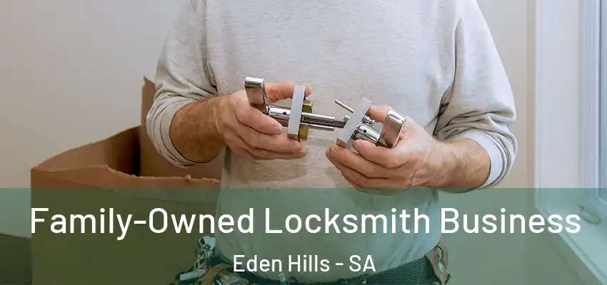 Family-Owned Locksmith Business Eden Hills - SA