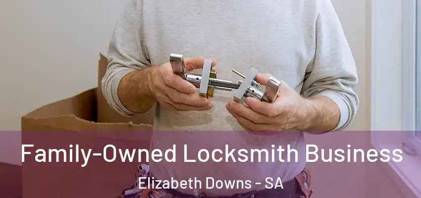 Family-Owned Locksmith Business Elizabeth Downs - SA