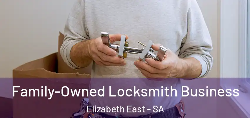 Family-Owned Locksmith Business Elizabeth East - SA