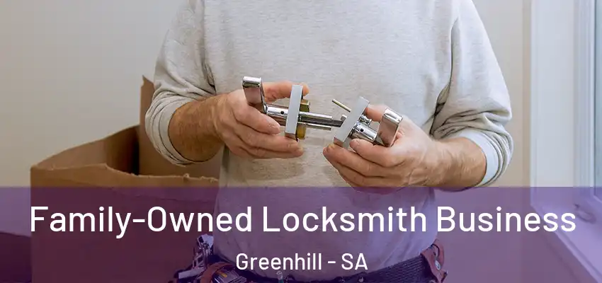 Family-Owned Locksmith Business Greenhill - SA