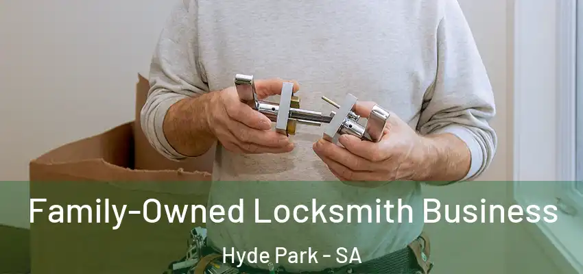  Family-Owned Locksmith Business Hyde Park - SA
