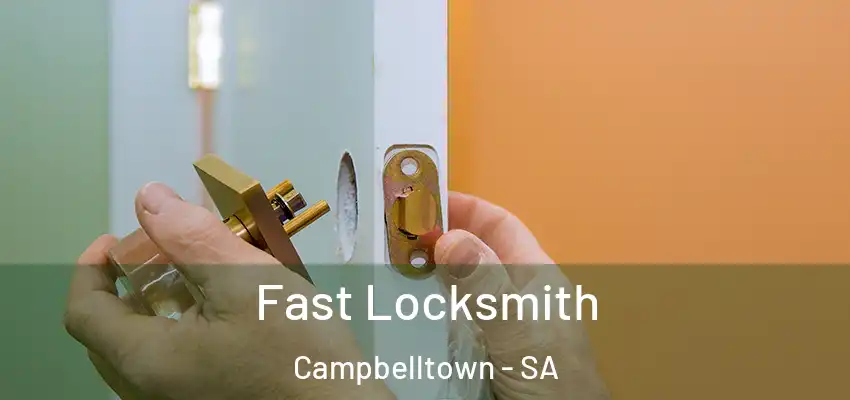 Fast Locksmith Campbelltown - SA