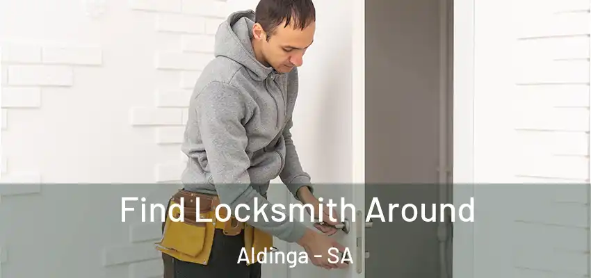Find Locksmith Around Aldinga - SA