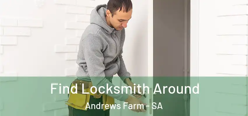 Find Locksmith Around Andrews Farm - SA