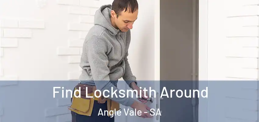  Find Locksmith Around Angle Vale - SA
