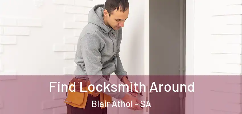Find Locksmith Around Blair Athol - SA
