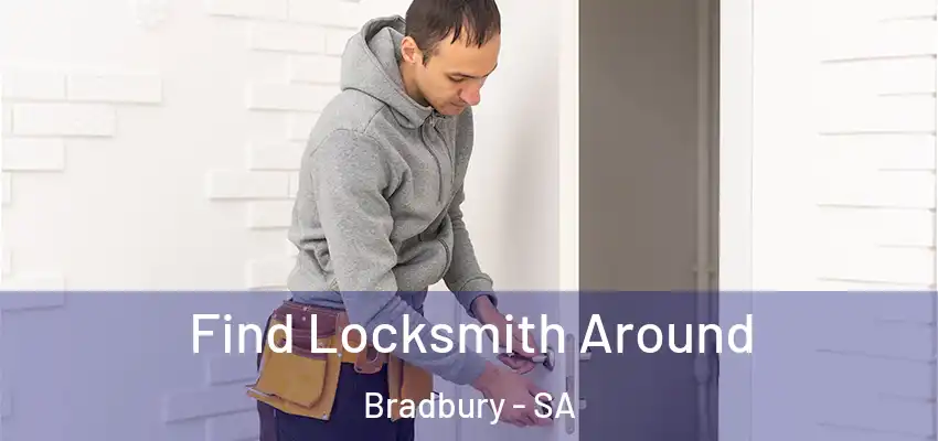  Find Locksmith Around Bradbury - SA