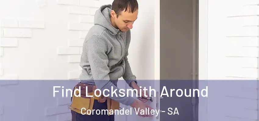 Find Locksmith Around Coromandel Valley - SA