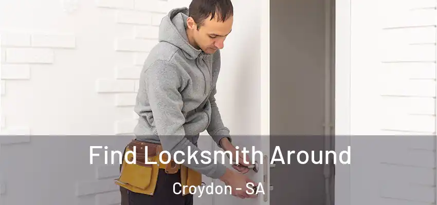 Find Locksmith Around Croydon - SA