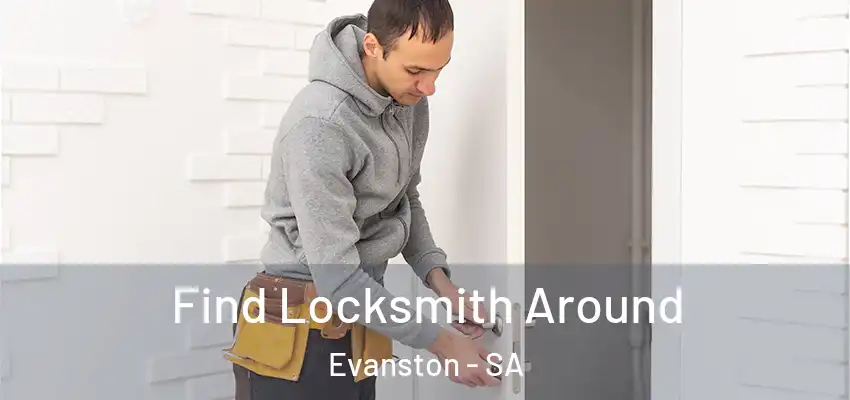  Find Locksmith Around Evanston - SA