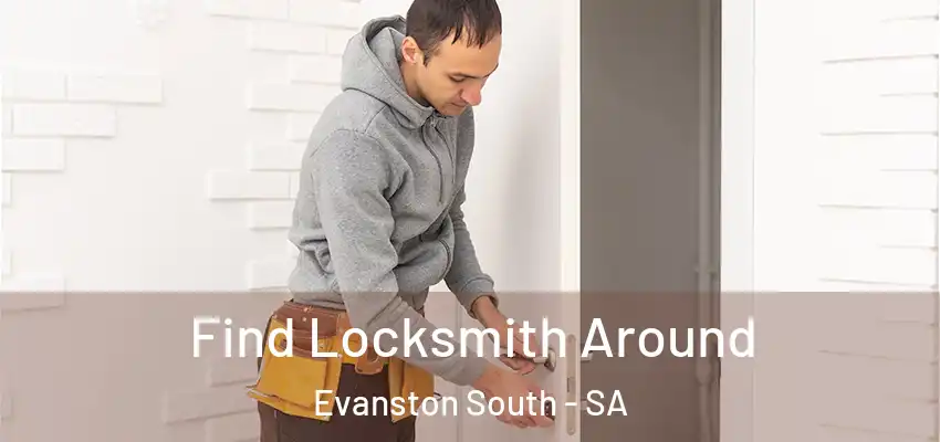 Find Locksmith Around Evanston South - SA