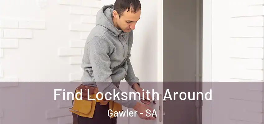 Find Locksmith Around Gawler - SA