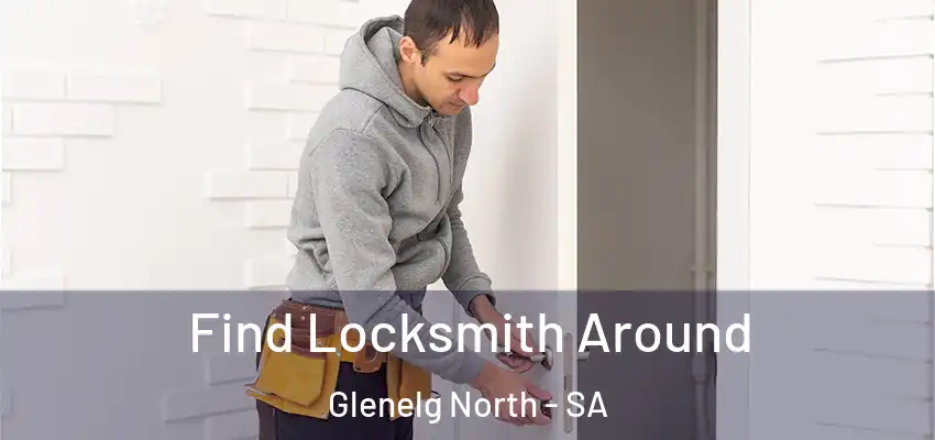  Find Locksmith Around Glenelg North - SA