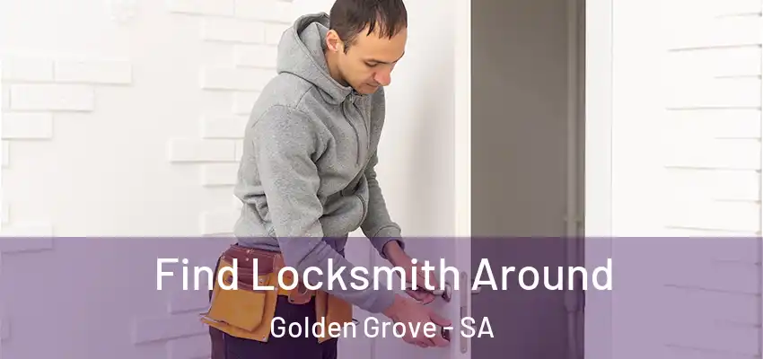  Find Locksmith Around Golden Grove - SA