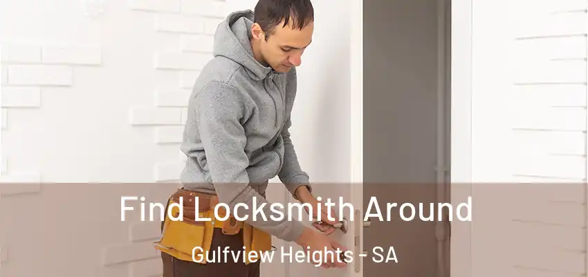  Find Locksmith Around Gulfview Heights - SA