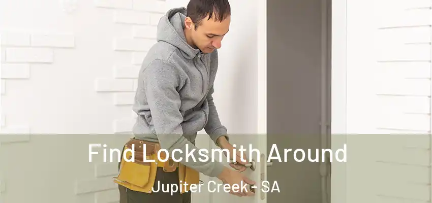 Find Locksmith Around Jupiter Creek - SA
