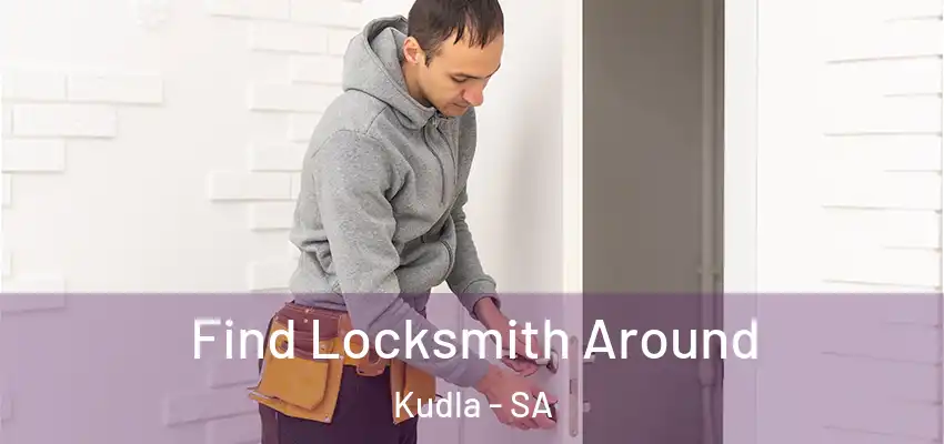  Find Locksmith Around Kudla - SA