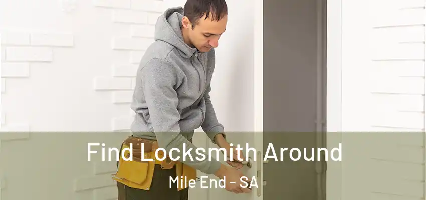 Find Locksmith Around Mile End - SA