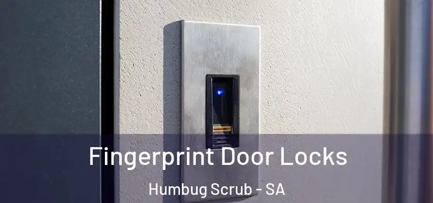 Fingerprint Door Locks Humbug Scrub - SA