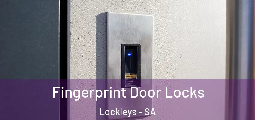 Fingerprint Door Locks Lockleys - SA