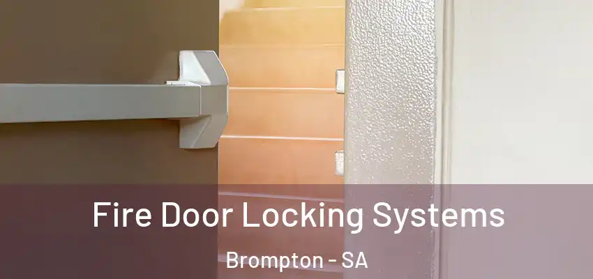  Fire Door Locking Systems Brompton - SA