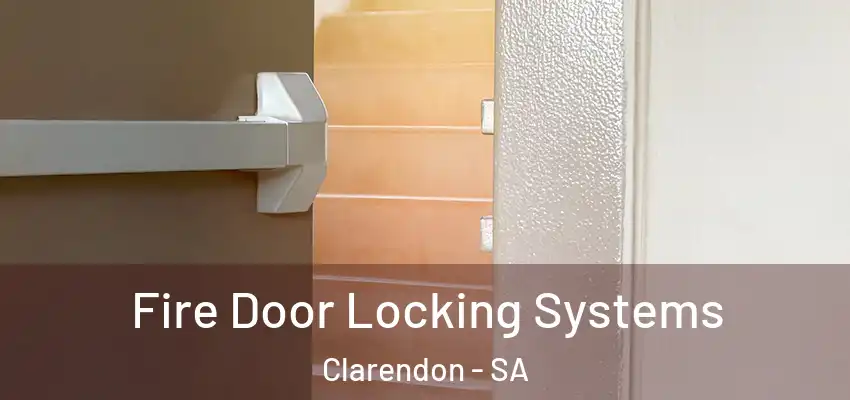 Fire Door Locking Systems Clarendon - SA
