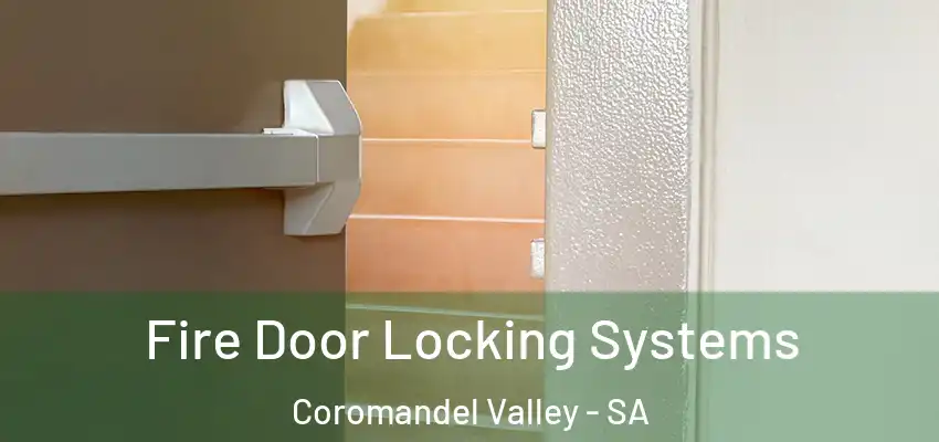Fire Door Locking Systems Coromandel Valley - SA