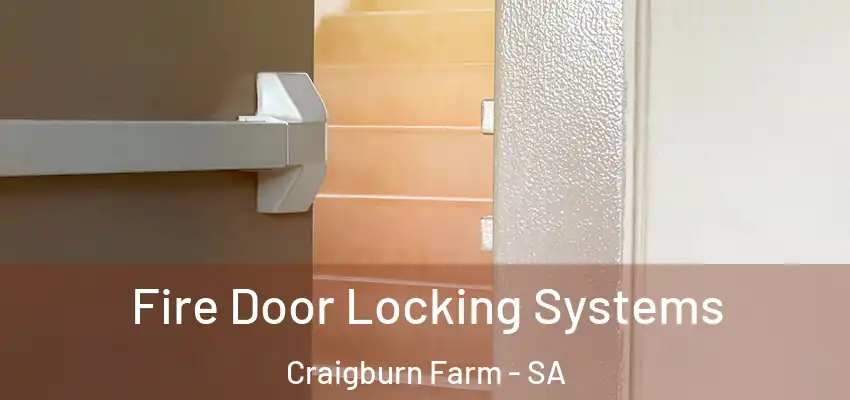  Fire Door Locking Systems Craigburn Farm - SA