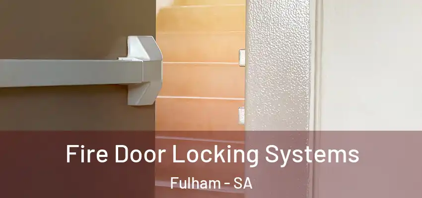 Fire Door Locking Systems Fulham - SA