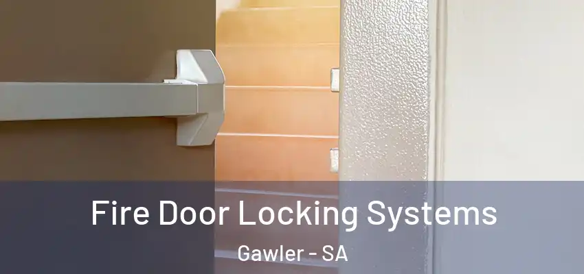  Fire Door Locking Systems Gawler - SA