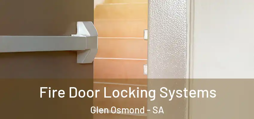 Fire Door Locking Systems Glen Osmond - SA