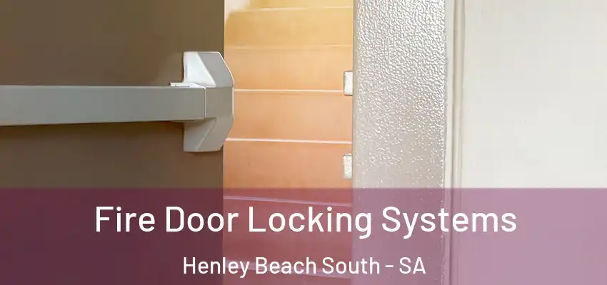 Fire Door Locking Systems Henley Beach South - SA