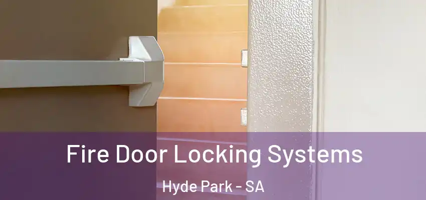  Fire Door Locking Systems Hyde Park - SA