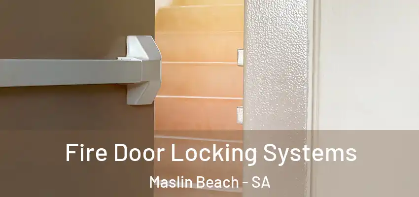 Fire Door Locking Systems Maslin Beach - SA