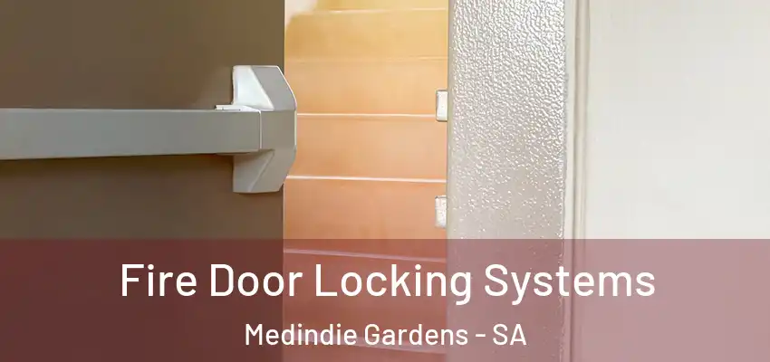 Fire Door Locking Systems Medindie Gardens - SA