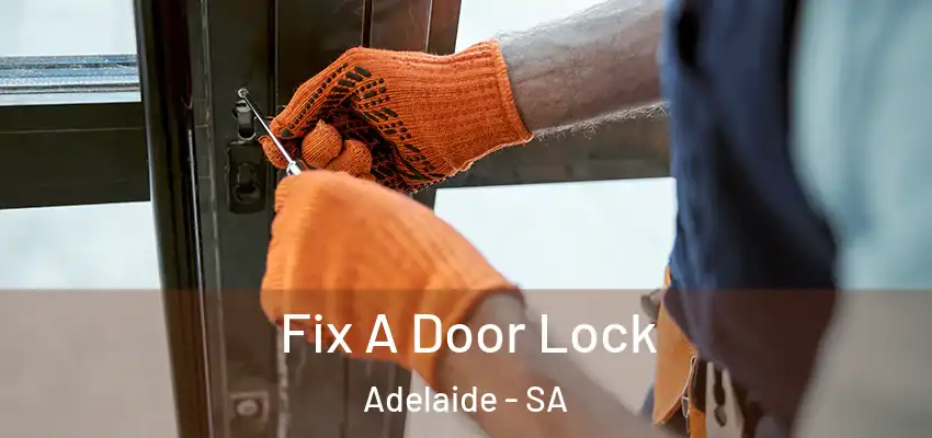  Fix A Door Lock Adelaide - SA