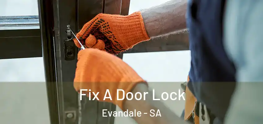 Fix A Door Lock Evandale - SA