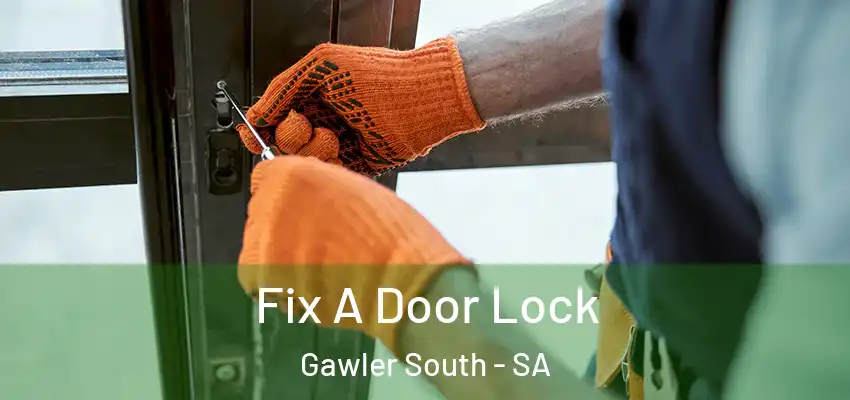 Fix A Door Lock Gawler South - SA