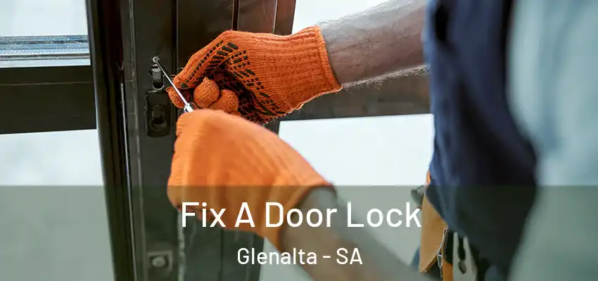  Fix A Door Lock Glenalta - SA