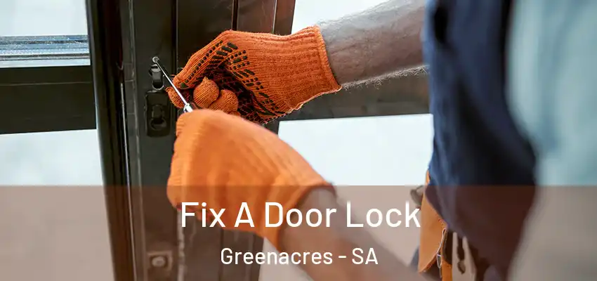 Fix A Door Lock Greenacres - SA