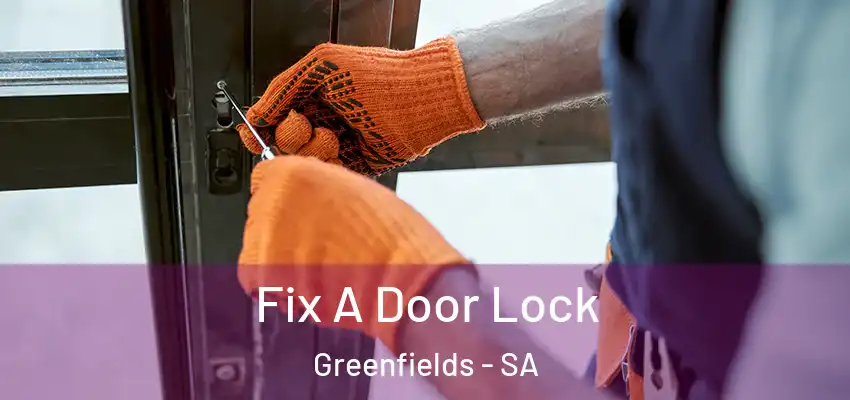 Fix A Door Lock Greenfields - SA