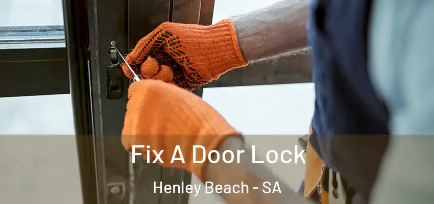  Fix A Door Lock Henley Beach - SA