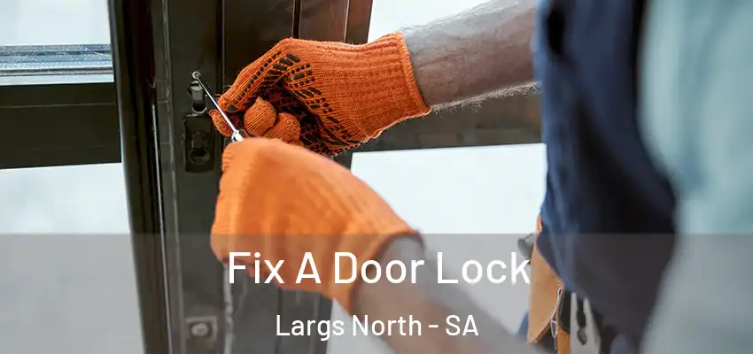 Fix A Door Lock Largs North - SA